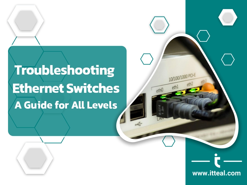 Troubleshooting Ethernet Switches: A Guide for All Levels